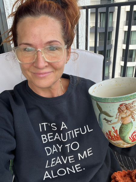 It’s A Beautiful Day To Leave Me Alone