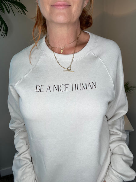 Be a Nice Human Sweatshirt
