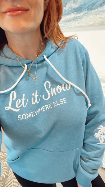 Let it Snow… somewhere else Hoodie
