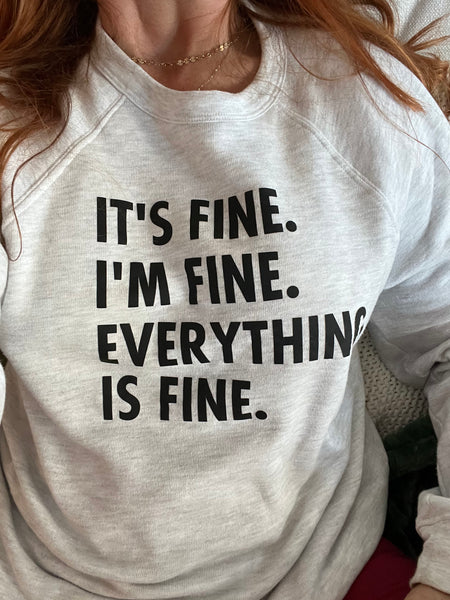 It’s Fine, I’m Fine Sweatshirt