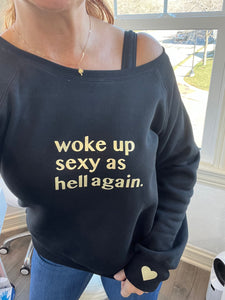 Woke Up Sexy As Hell Premium Sweatshirt